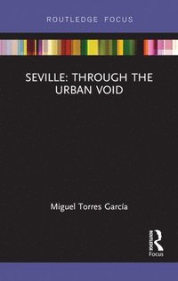 bokomslag Seville: Through the Urban Void