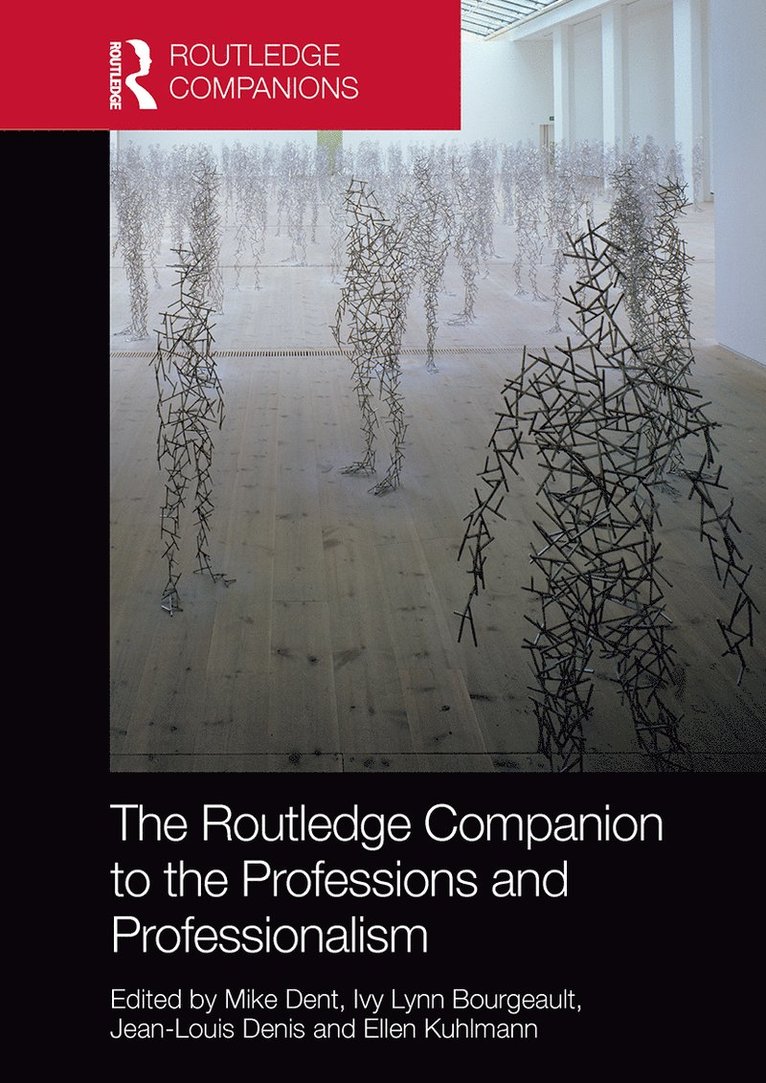 Mike Dent, Ivy Lynn Bourgeault, Jean-Louis Denis, Ellen Kuhlmann - Routledge Companion to the Professions and Professionalism, Häftad