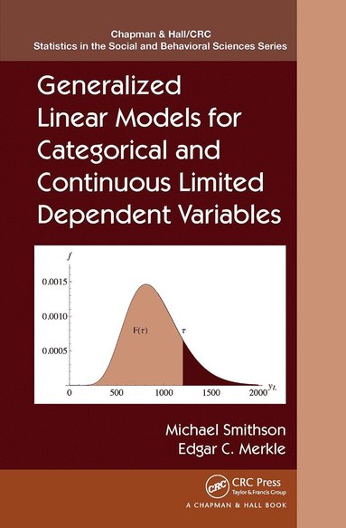 Michael Smithson, Edgar C. Merkle - Generalized Linear Models for Categorical and Continuous Limited Dependent Variables, Häftad