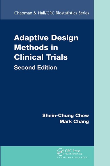 Shein-Chung Chow, Mark Chang - Adaptive Design Methods in Clinical Trials, Häftad