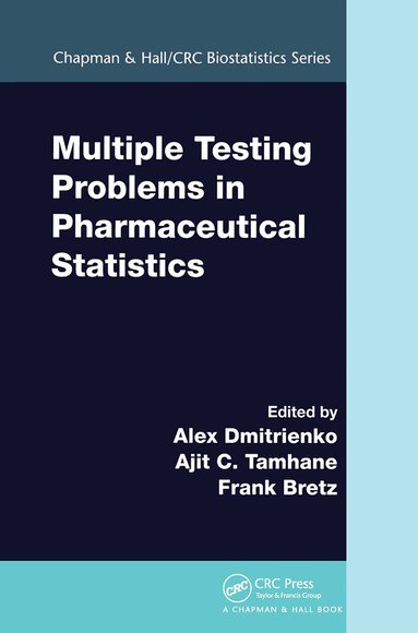 Alex Dmitrienko, Ajit C. Tamhane, Frank Bretz - Multiple Testing Problems in Pharmaceutical Statistics, Häftad