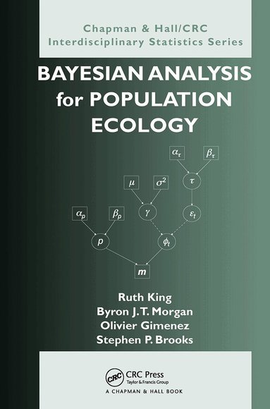 Ruth King, Byron Morgan, Olivier Gimenez, Steve Brooks - Bayesian Analysis for Population Ecology, Häftad