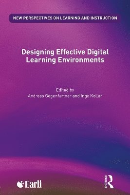 Andreas Gegenfurtner, Ingo Kollar - Designing Effective Digital Learning Environments, Häftad