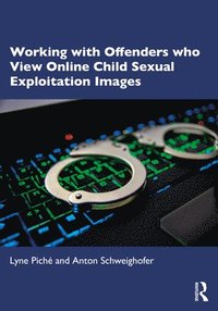 bokomslag Working with Offenders who View Online Child Sexual Exploitation Images