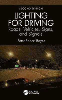 Lighting for Driving: Roads, Vehicles, Signs, and Signals, Second Edition 1