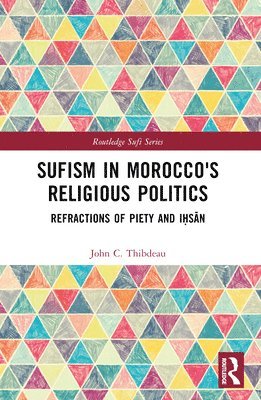 John C. Thibdeau - Sufism in Morocco's Religious Politics, Häftad