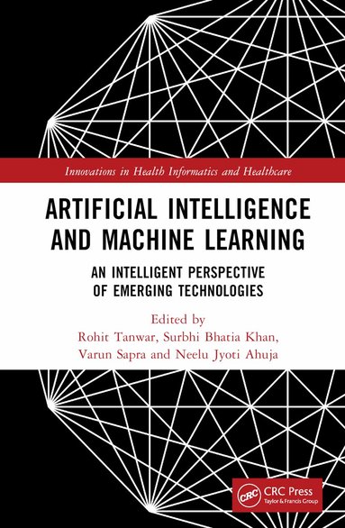 Rohit Tanwar, Surbhi Bhatia, Varun Sapra, Neelu Jyoti Ahuja - Artificial Intelligence and Machine Learning, Inbunden