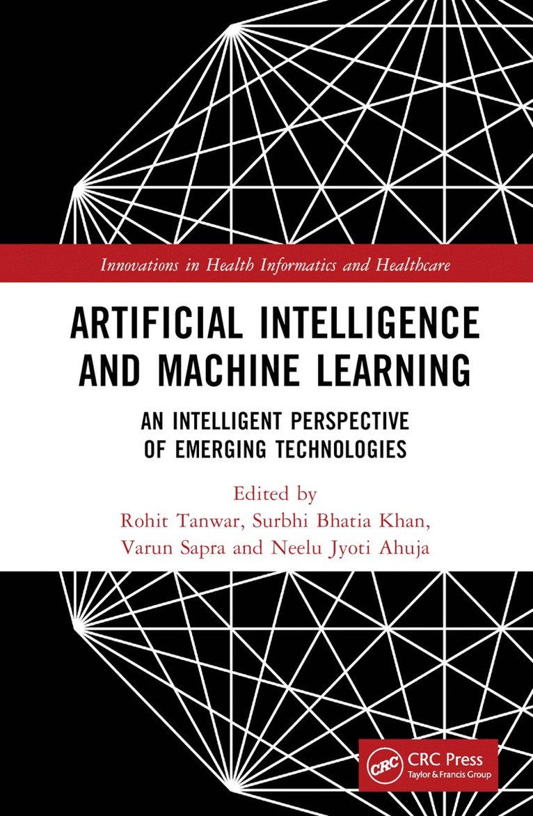 Rohit Tanwar, Surbhi Bhatia, Varun Sapra, Neelu Jyoti Ahuja, Saudi Arabia.) Bhatia, Surbhi (King Faisal University, India) Ahuja, Neelu Jyoti (University of Petroleum and Energy Studies - Artificial Intelligence and Machine Learning, Inbunden