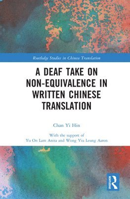 bokomslag A Deaf Take on Non-Equivalence in Written Chinese Translation