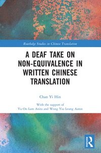 bokomslag A Deaf Take on Non-Equivalence in Written Chinese Translation