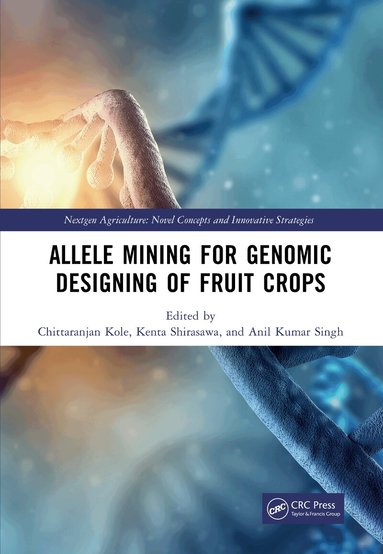 Chittaranjan Kole, Kenta Shirasawa, Anil Kumar Singh - Allele Mining for Genomic Designing of Fruit Crops, Inbunden