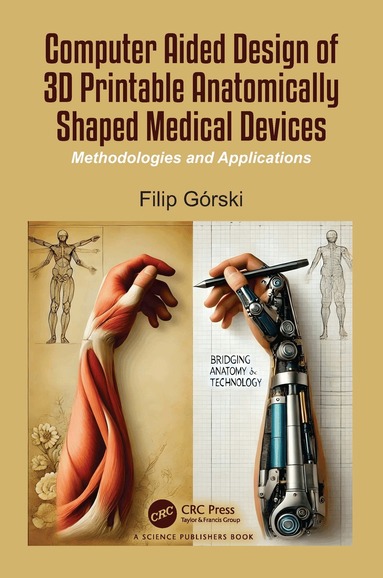Filip Gorski - Computer Aided Design of 3D Printable Anatomically Shaped Medical Devices, Häftad