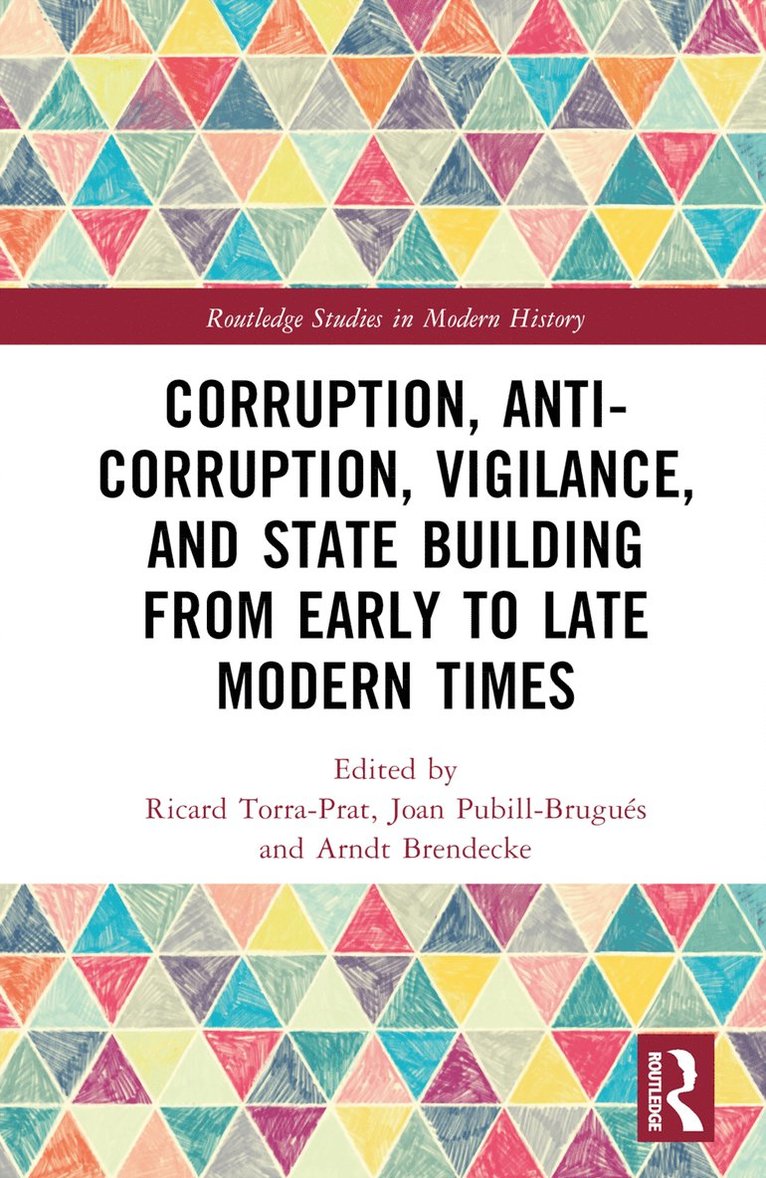 Ricard Torra-Prat, Joan Pubill-Brugués, Arndt Brendecke, Joan Pubill-Brugues - Corruption, Anti-Corruption, Vigilance, and State Building from Early to Late Modern Times, Inbunden