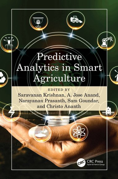 Saravanan Krishnan, A.Jose Anand, Narayanan Prasanth, Sam Goundar, Christo Ananth - Predictive Analytics in Smart Agriculture, Inbunden