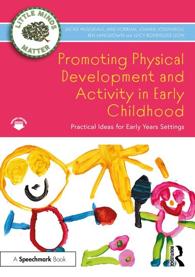 Jackie Musgrave, Jane Dorrian, Joanne Josephidou, Ben Langdown, Lucy Rodriguez Leon - Promoting Physical Development and Activity in Early Childhood, Häftad