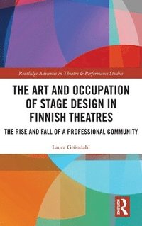 bokomslag The Art and Occupation of Stage Design in Finnish Theatres