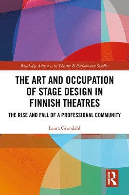 bokomslag The Art and Occupation of Stage Design in Finnish Theatres