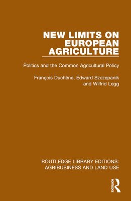 François Duchêne, Edward Szczepanik, Wilfrid Legg, Francois Duchene - New Limits on European Agriculture, Häftad