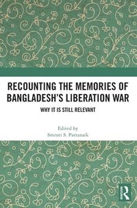 bokomslag Recounting the Memories of Bangladeshs Liberation War