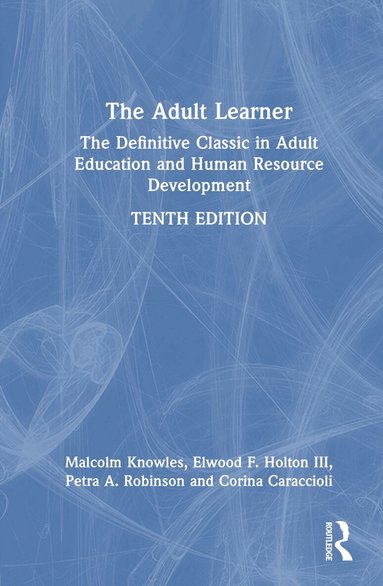 Malcolm Knowles, Elwood F. Holton III, Petra A. Robinson, Corina Caraccioli - Adult Learner, Inbunden