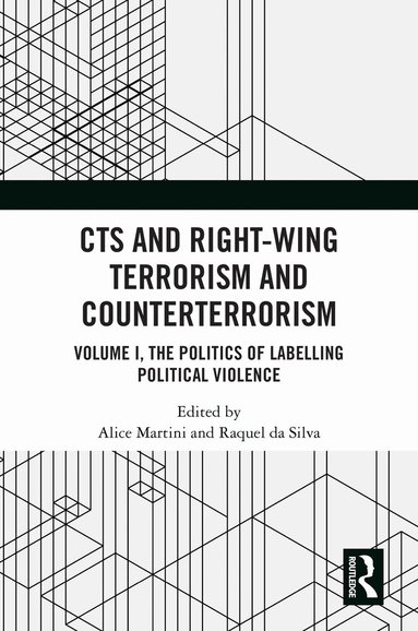 Alice Martini, Raquel da Silva - CTS and Right-Wing Terrorism and Counterterrorism, Inbunden