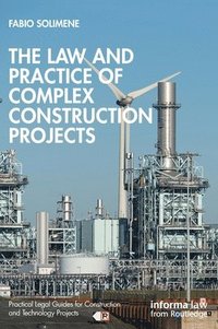bokomslag The Law and Practice of Complex Construction Projects