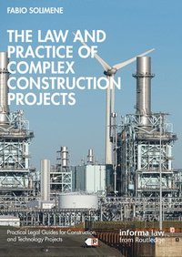 bokomslag The Law and Practice of Complex Construction Projects