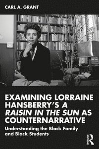 bokomslag Examining Lorraine Hansberry's A Raisin in the Sun as Counternarrative