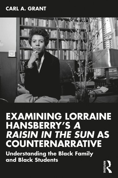 bokomslag Examining Lorraine Hansberry's A Raisin in the Sun as Counternarrative