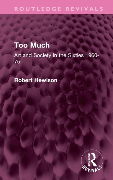 Robert Hewison - Too Much, Inbunden