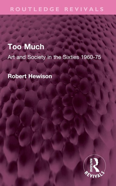 Robert Hewison - Too Much, Häftad