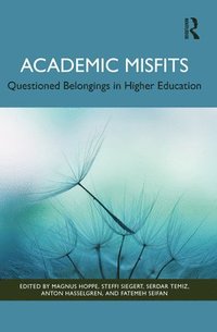 bokomslag Academic Misfits: Questioned Belongings in Higher Education