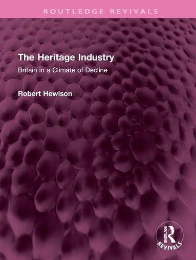 Robert Hewison - Heritage Industry, Inbunden