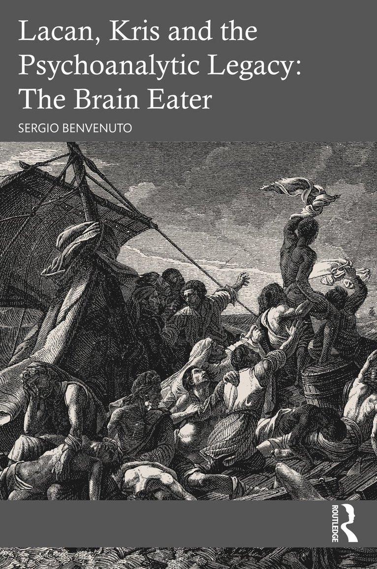 Sergio Benvenuto - Lacan, Kris and the Psychoanalytic Legacy: The Brain Eater, Häftad