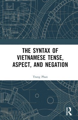 The Syntax of Vietnamese Tense, Aspect, and Negation 1
