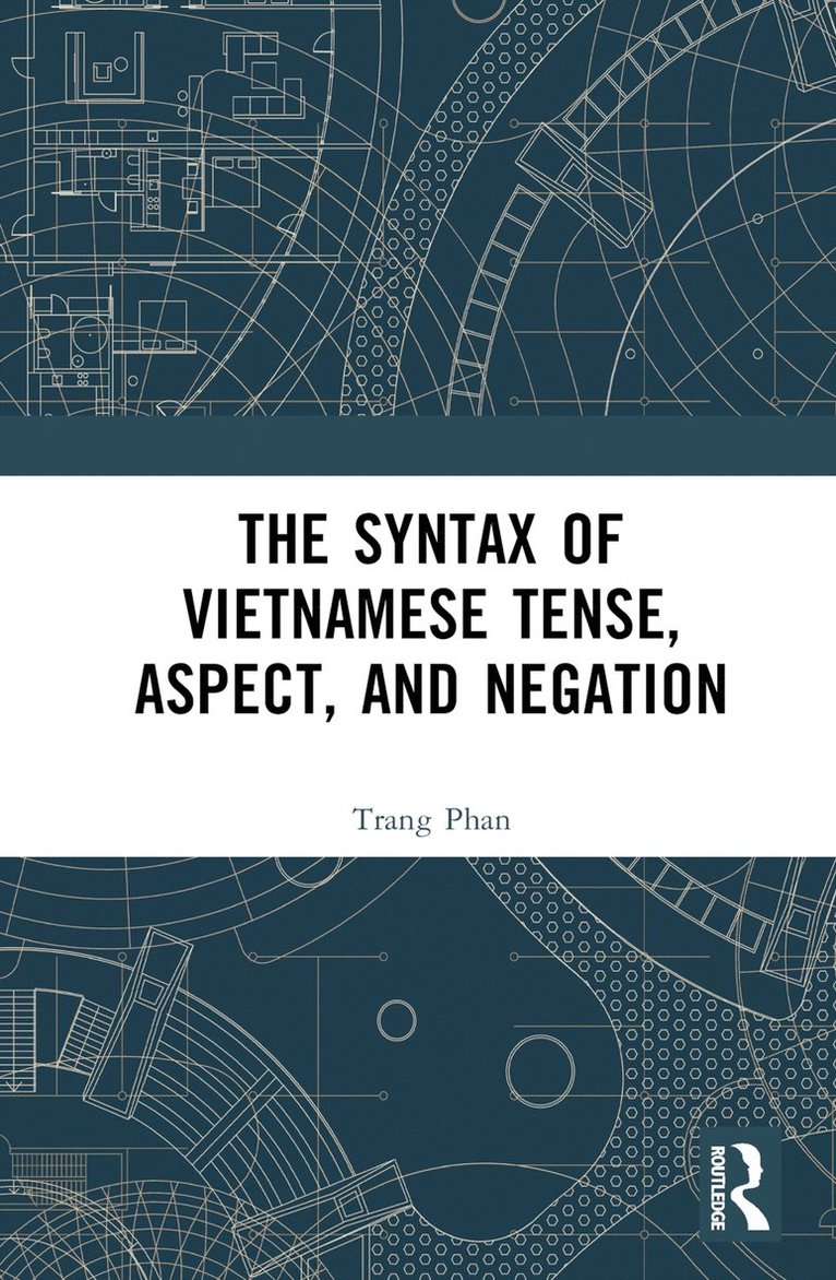 Syntax of Vietnamese Tense, Aspect, and Negation