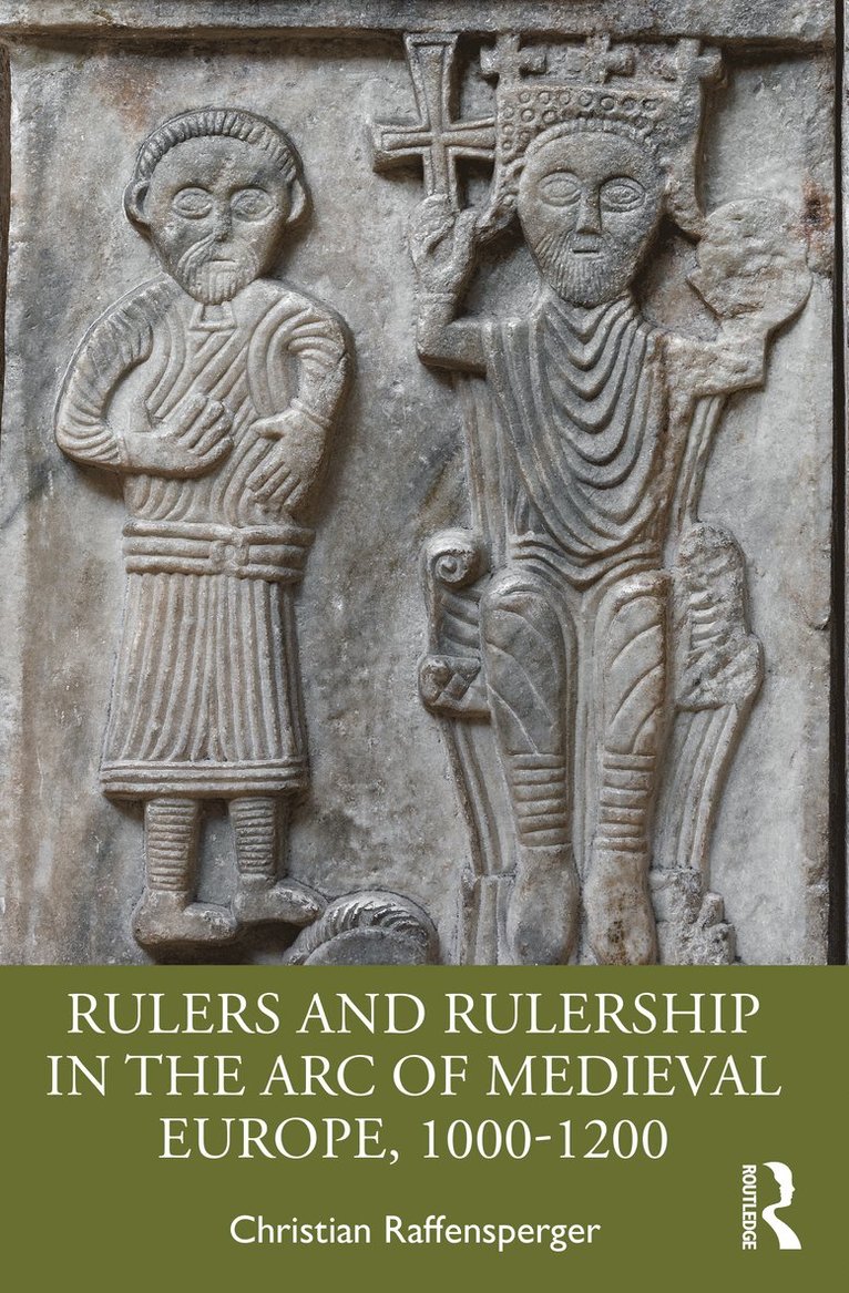 Christian Raffensperger, USA) Raffensperger, Christian (Wittenberg University - Rulers and Rulership in the Arc of Medieval Europe, 1000-1200, Häftad