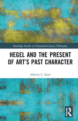 Hegel and the Present of Arts Past Character 1