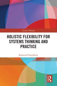 bokomslag Holistic Flexibility for Systems Thinking and Practice