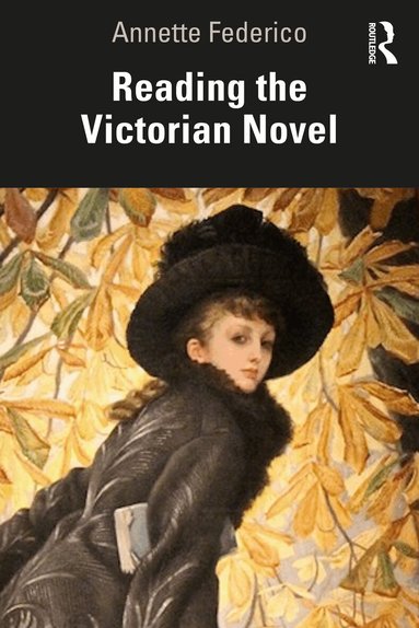 Annette Federico - Reading the Victorian Novel, Häftad