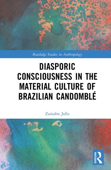bokomslag Diasporic Consciousness in the Material Culture of Brazilian Candomblé