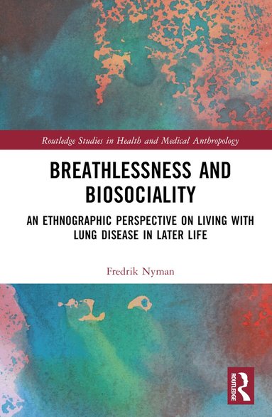 Fredrik Nyman - Breathlessness and Biosociality, Inbunden