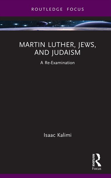 Isaac Kalimi - Martin Luther, Jews, and Judaism, Inbunden