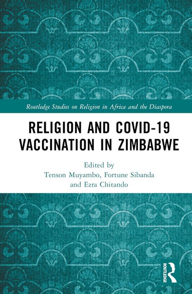 Tenson Muyambo, Fortune Sibanda, Ezra Chitando - Religion and COVID-19 Vaccination in Zimbabwe, Inbunden