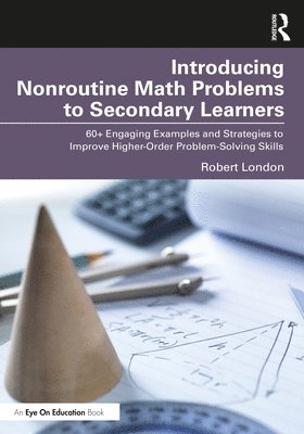 Introducing Nonroutine Math Problems to Secondary Learners 1