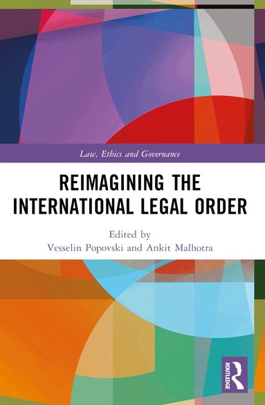 Vesselin Popovski, Ankit Malhotra - Reimagining the International Legal Order, Häftad