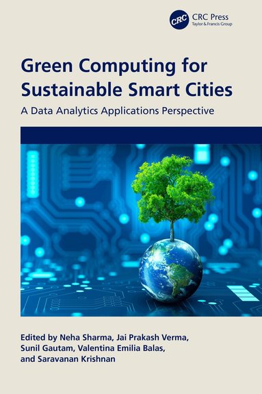 Neha Sharma, Jai Prakash Verma, Sunil Gautam, Valentina Emilia Balas, Saravanan Krishnan - Green Computing for Sustainable Smart Cities, Häftad