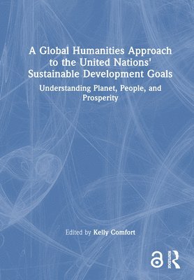 bokomslag A Global Humanities Approach to the United Nations' Sustainable Development Goals