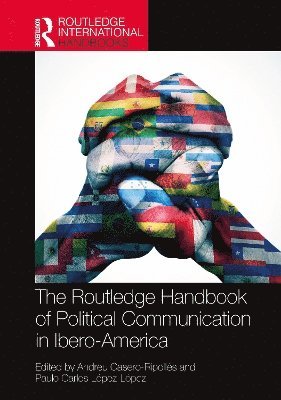Andreu Casero-Ripollés, Paulo Carlos López-López, Spain) Casero-Ripolles, Andreu (Universitat Jaume I of Castellon, Spain) Lopez-Lopez, Paulo Carlos (University of Santiago de Compostela - Routledge Handbook of Political Communication in Ibero-America, Inbunden