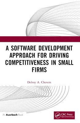 bokomslag A Software Development Approach for Driving Competitiveness in Small Firms